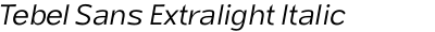 Tebel Sans Extralight Italic